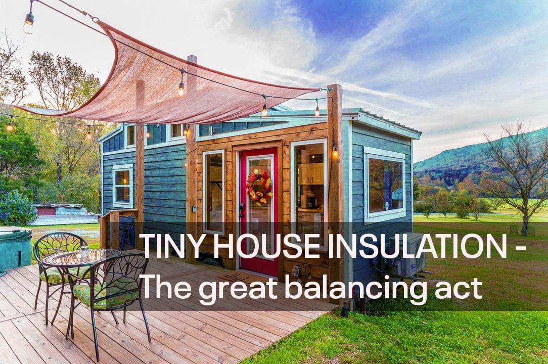 Tiny House Insulation Types and Best Practices